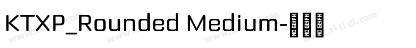 KTXP_Rounded Medium字体转换